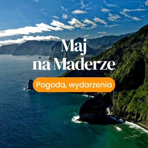 Kiedy najlepiej jechać na Maderę — poradnik po najlepszych miesiącach