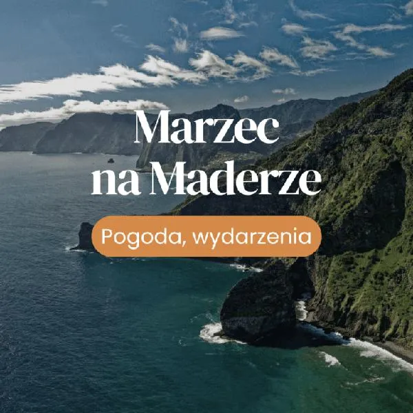 Najlepsze miesiące na Maderze